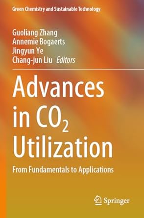 advances in co2 utilization from fundamentals to applications 1st edition guoliang zhang ,annemie bogaerts