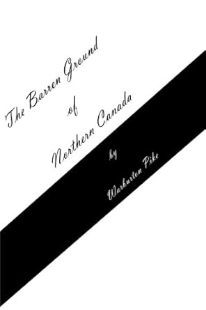 the barren ground of northern canada 1st edition warburton mayer pike 1636004652, 978-1636004655