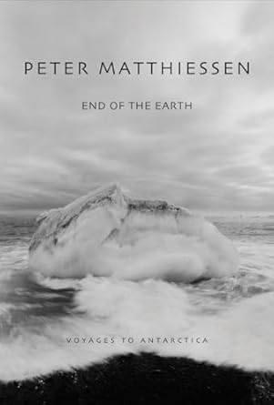 end of the earth voyages to antarctica 1st edition peter matthiessen 0792250591, 978-0792250593