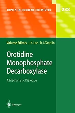 orotidine monophosphate decarboxylase 1st edition jeehiun k lee ,dean j tantillo ,m r a blomberg ,k l byun ,j