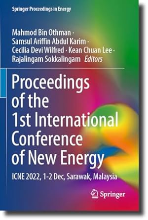 proceedings of the 1st international conference of new energy icne 2022 1 2 dec sarawak malaysia 1st edition