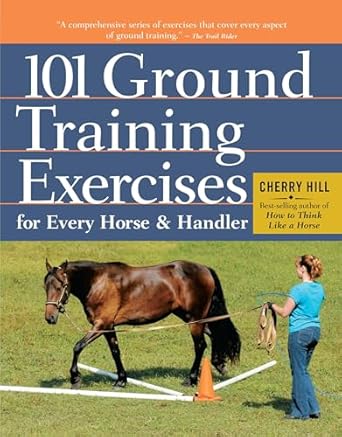 101 ground training exercises for every horse and handler 1st edition cherry hill 1612120520, 978-1612120522