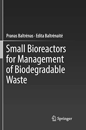 small bioreactors for management of biodegradable waste 1st edition pranas baltrenas ,edita baltrenaite
