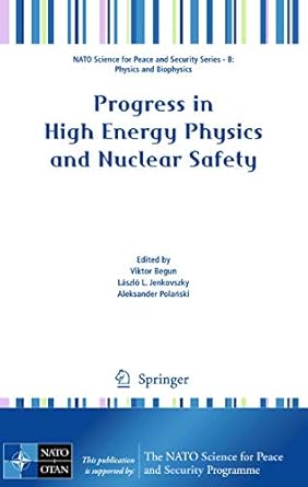 progress in high energy physics and nuclear safety 1st edition viktor begun ,laszlo l jenkovszky ,aleksander