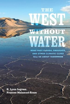 west without water what past floods droughts and other climatic clues tell us about tomorrow 1st edition b