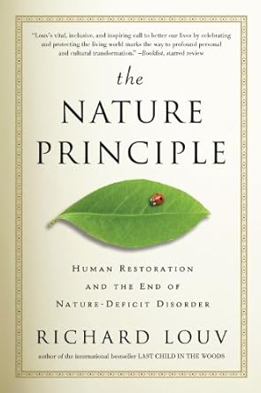 the nature principle human restoration and the end of nature deficit disorder 1st edition richard louv
