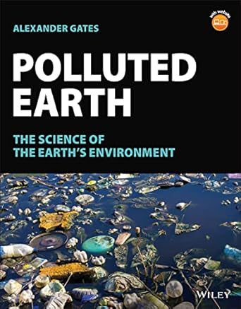 polluted earth the science of the earths environment 1st edition alexander gates 1119862523, 978-1119862529