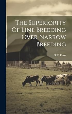 the superiority of line breeding over narrow breeding 1st edition o f 1867 1949 cook 1020202505,