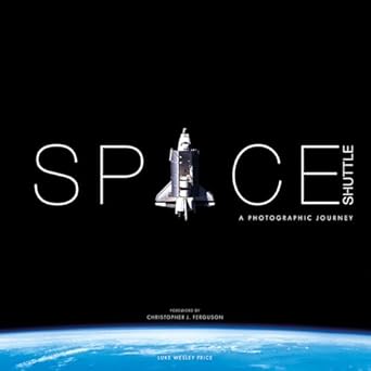 space shuttle a photographic journey 1st edition luke wesley price 1781454973, 978-1781454978