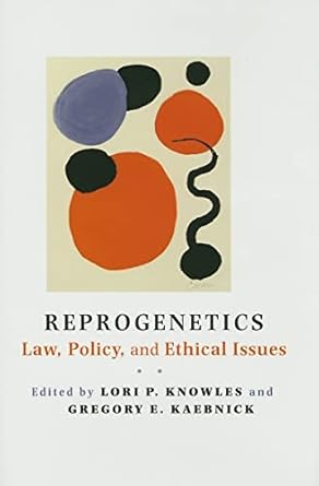 reprogenetics law policy and ethical issues 1st edition lori p knowles ,gregory e kaebnick 0801885248,