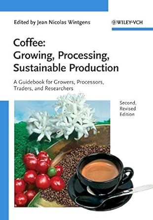 coffee growing processing sustainable production a guidebook for growers processors traders and researchers