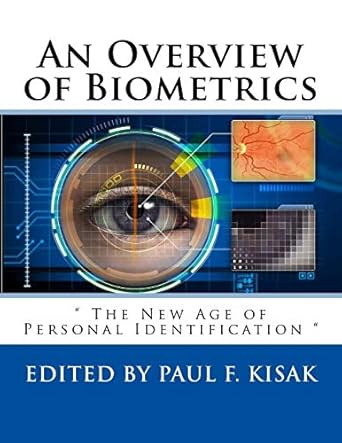 an overview of biometrics the new age of personal identification 1st edition edited by paul f kisak