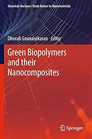 green biopolymers and their nanocomposites 1st edition dhorali gnanasekaran 9811380651, 978-9811380655