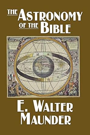 the astronomy of the bible 1st edition e walter walter maunder 1434401235, 978-1434401236