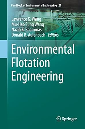 environmental flotation engineering 1st edition lawrence k wang ,mu hao sung wang ,nazih k shammas ,donald b