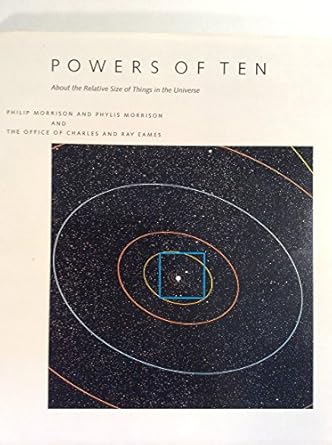 powers of ten about the relative size of things in the universe 1st edition phylis morrison, philip, morrison