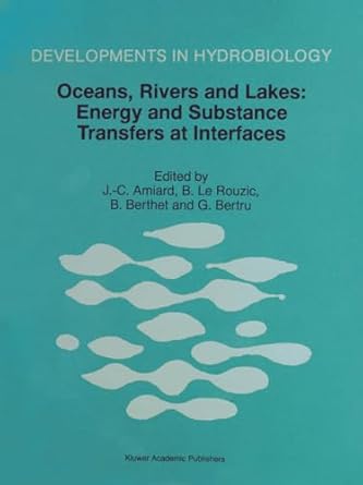 oceans rivers and lakes energy and substance transfers at interfaces 1st edition j c amiard ,b le rouzic ,b