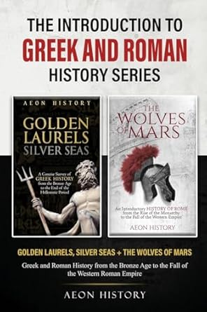 the introduction to greek and roman history series golden laurels silver seas + the wolves of mars greek and