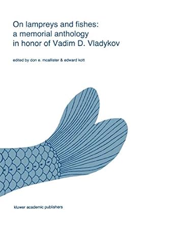 on lampreys and fishes a memorial anthology in honor of vadim d vladykov 1st edition don e mcallister ,edward
