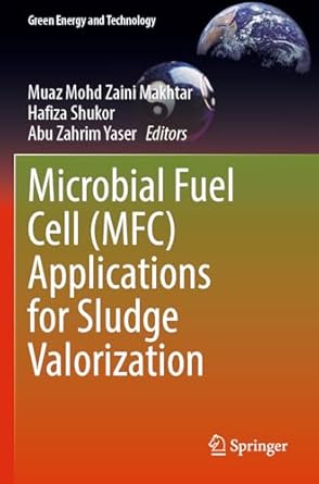 microbial fuel cell applications for sludge valorization 1st edition muaz mohd zaini makhtar ,hafiza shukor