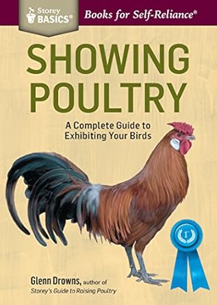 showing poultry a complete guide to exhibiting your birds a storey basics title 1st edition glenn drowns