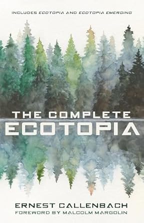 the complete ecotopia 1st edition ernest callenbach ,malcolm margolin 1597145521, 978-1597145527