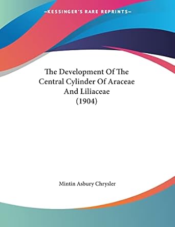 the development of the central cylinder of araceae and liliaceae 1st edition mintin asbury chrysler