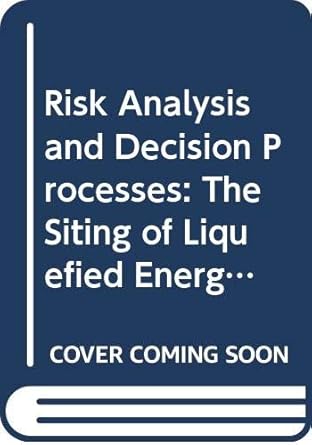 risk analysis and decision processes the siting of liquefied energy gas facilities in four countries 1st