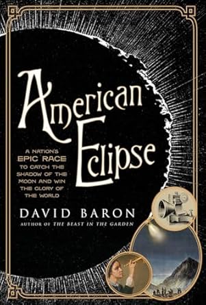 american eclipse a nations epic race to catch the shadow of the moon and win the glory of the world 1st