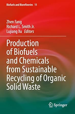 production of biofuels and chemicals from sustainable recycling of organic solid waste 1st edition zhen fang