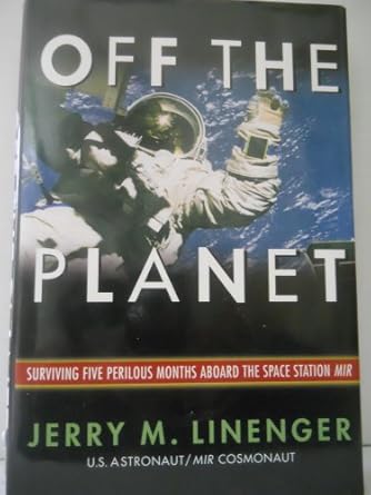 off the planet surviving five perilous months aboard the space station mir 1st edition jerry linenger