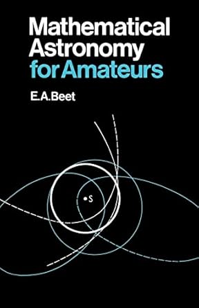 mathematical astronomy for amateurs 1st edition e a beet 0393333426, 978-0393333428