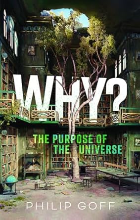 why the purpose of the universe 1st edition dr philip goff 0198883765, 978-0198883760