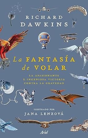 la fantasia de volar la apasionante e ingeniosa victoria contra la gravedad 1st edition richard dawkins