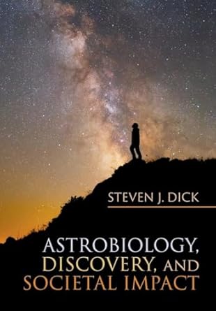 astrobiology discovery and societal impact 1st edition steven j dick 1108445519, 978-1108445511