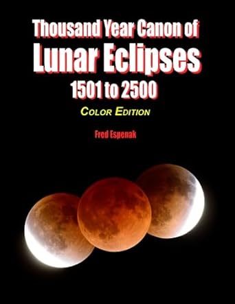 thousand year canon of lunar eclipses 1501 to 2500 1st edition fred espenak 1941983030, 978-1941983034