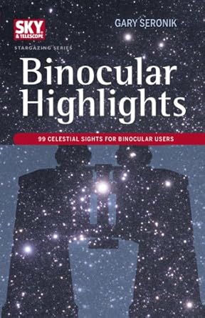 binocular highlights 99 celestial sights for binocular users 1st edition gary seronik 1931559430,