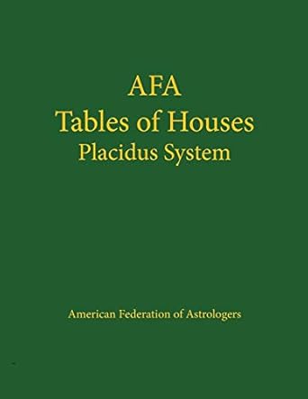 tables of houses placidus system 1st edition american federation of astrologers ,astro numeric service