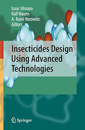 insecticides design using advanced technologies 1st edition isaac ishaaya ,ralf nauen ,a rami horowitz