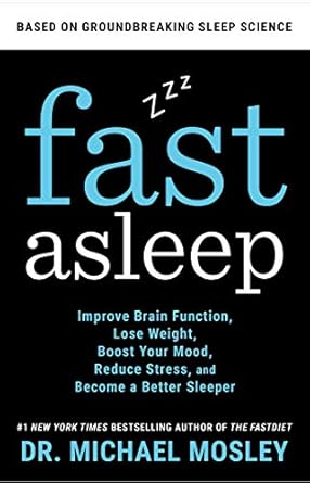 fast asleep improve brain function lose weight boost your mood reduce stress and become a better sleeper 1st
