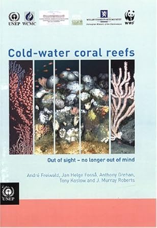cold water coral reefs out of sight no longer out of mind 1st edition united nations 9280724533,