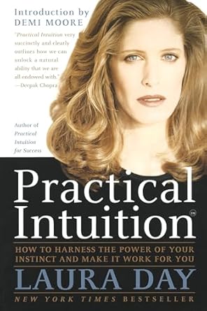 practical intuition how to harness the power of your instinct and make it work for you 1st edition laura day