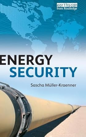energy security 1st edition sascha muller kraenner 1844075826, 978-1844075829