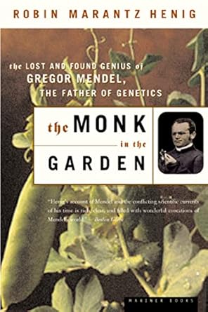 the monk in the garden the lost and found genius of gregor mendel the father of genetics 1st edition robin