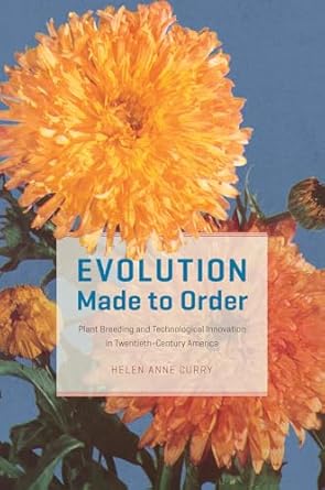 evolution made to order plant breeding and technological innovation in twentieth century america 1st edition
