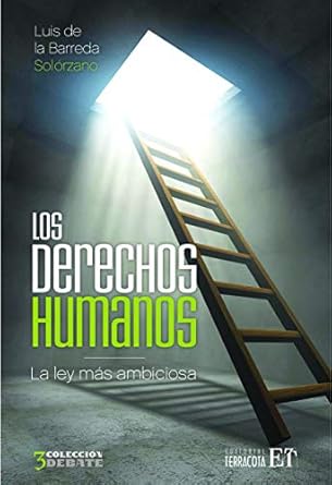 los derechos humanos la ley mas ambiciosa 1st edition luis de la barreda solorzano 6077130524, 978-6077130529