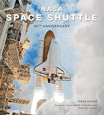 nasa space shuttle 40th anniversary 1st edition piers bizony ,roger d launius 0760370044, 978-0760370049