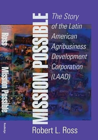 mission possible the latin american agribusiness development corporation 1st edition robert ross 0765800357,