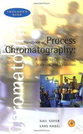 handbook of process chromatography a guide to optimization scale up and validation 1st edition gail k sofer