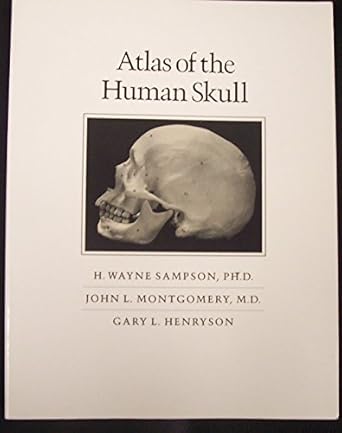 atlas of the human skull 1st edition h wayne sampson ,john l montgomery ,gary l henryson 0890964882,